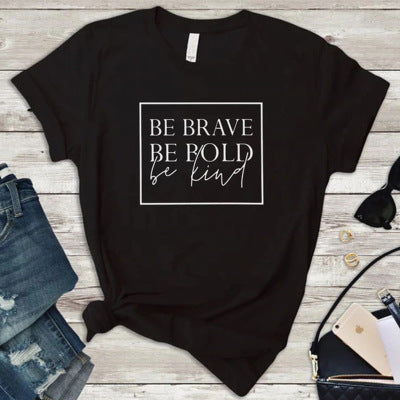 Be Brave. Be Bold. Be Kind