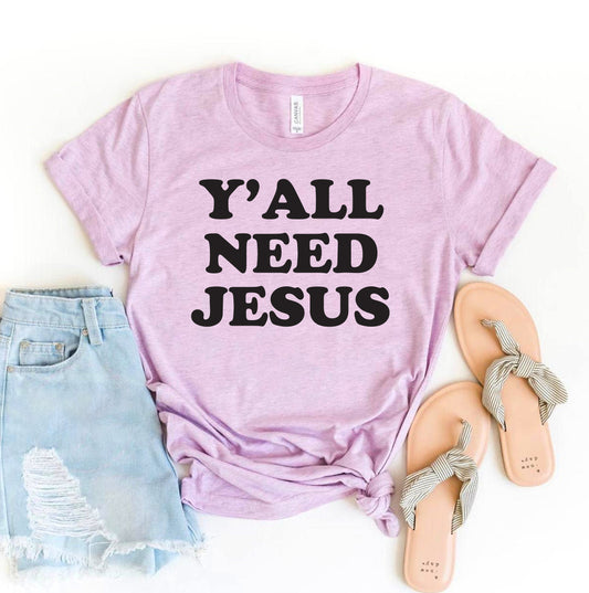 Y'all Need Jesus T-shirt